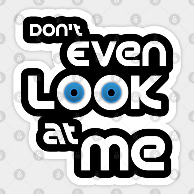 Don't Even Look at Me Sticker by NoorAlbayati93